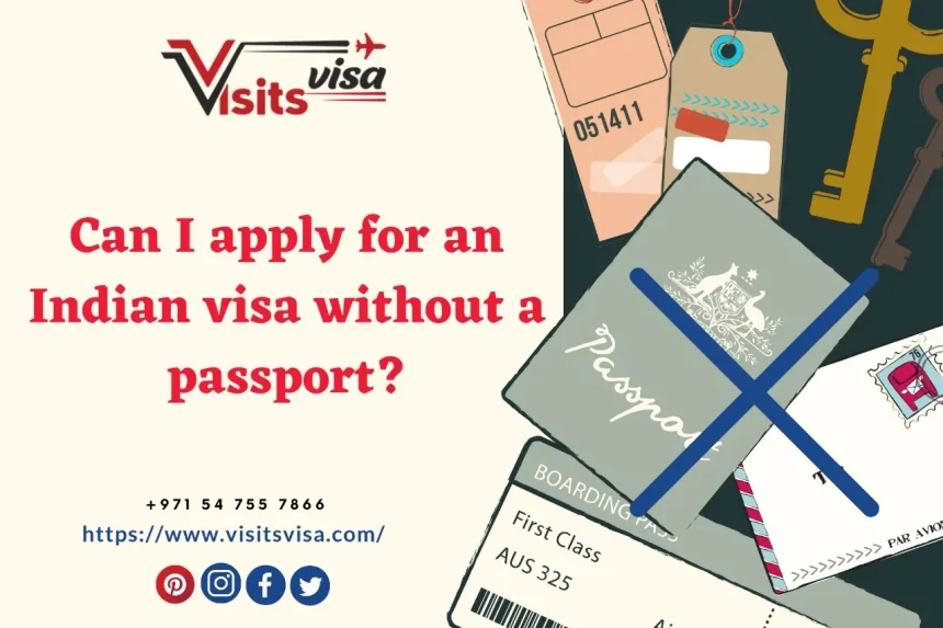 Can I apply for an Indian visa without a passport?