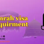 Saudi Umrah Visa Requirements