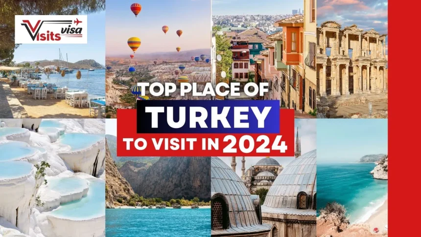 Top place of Turkey to visit in 2024