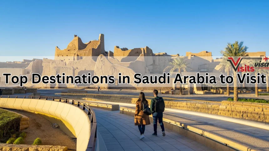 Top Destinations in Saudi Arabia to Visit